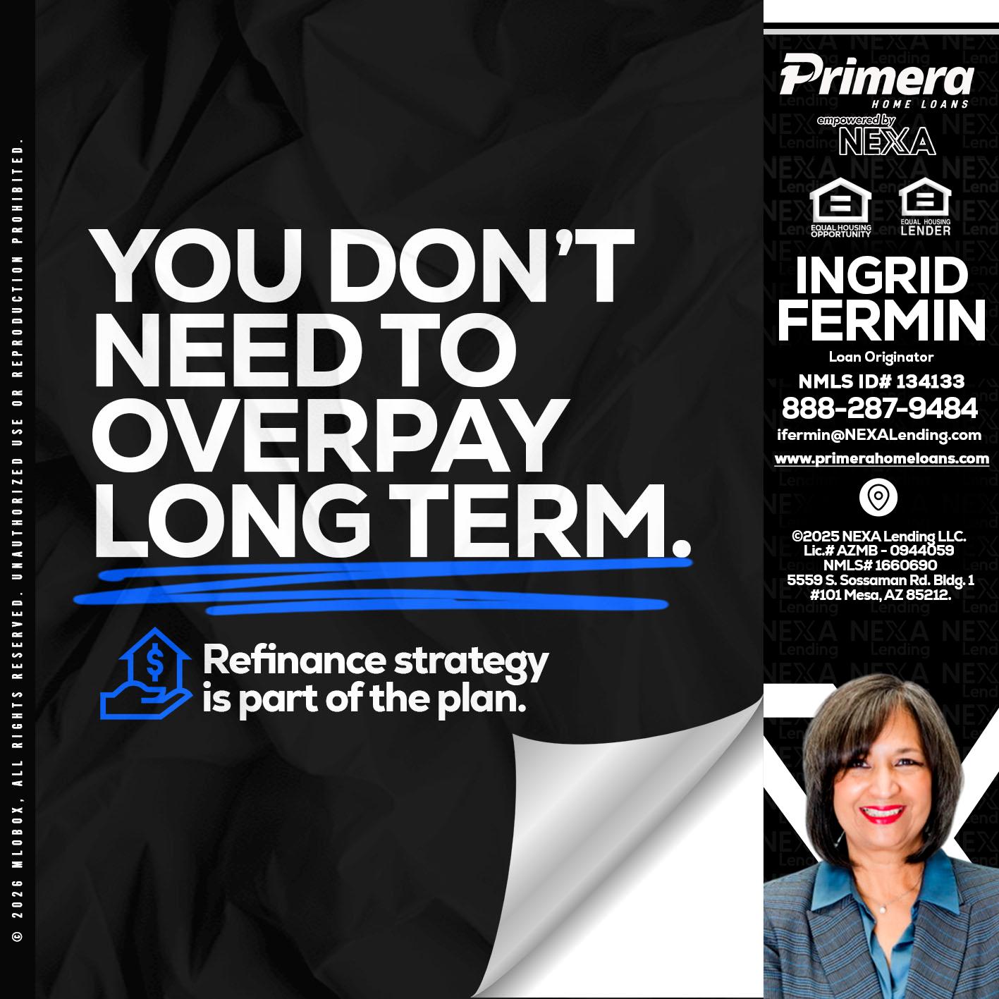 you don't need - Ingrid Fermin -Loan Originator