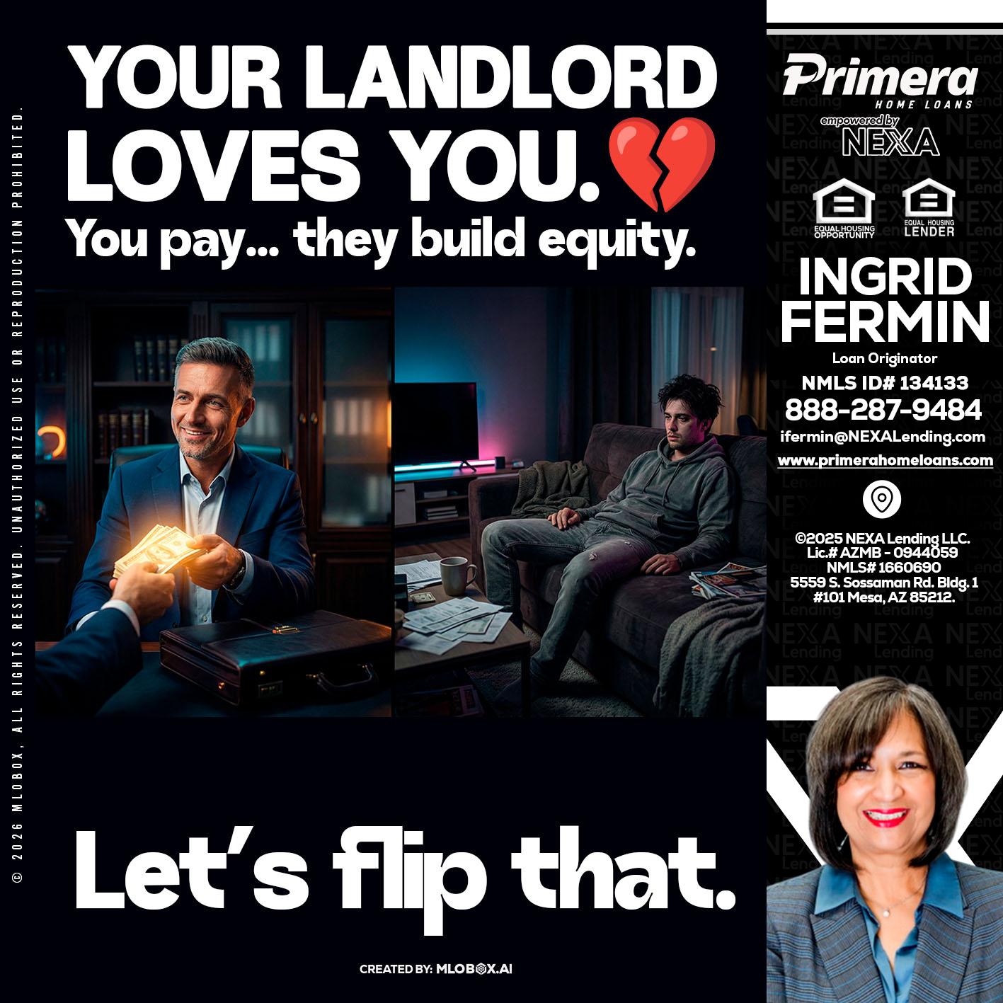your landlord - Ingrid Fermin -Loan Originator