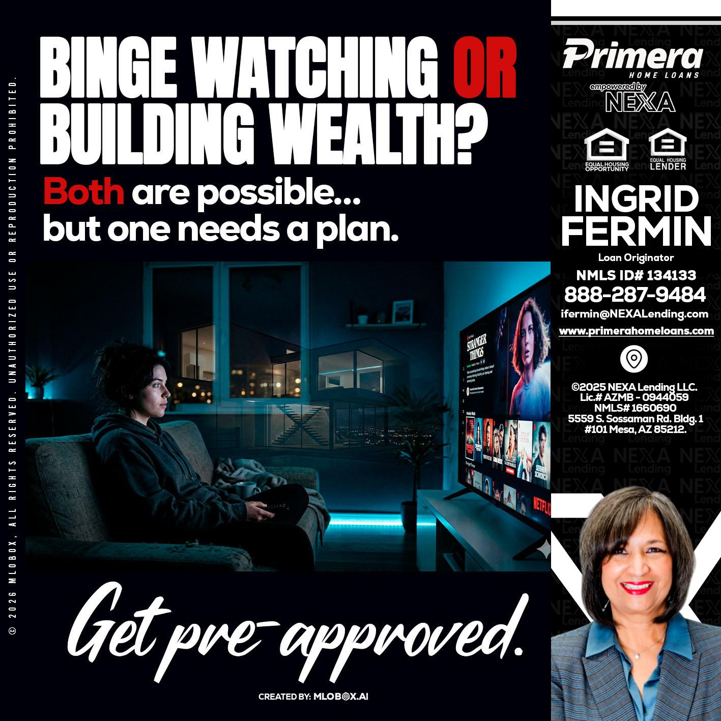 BINGE WATCHING - Ingrid Fermin -Loan Originator