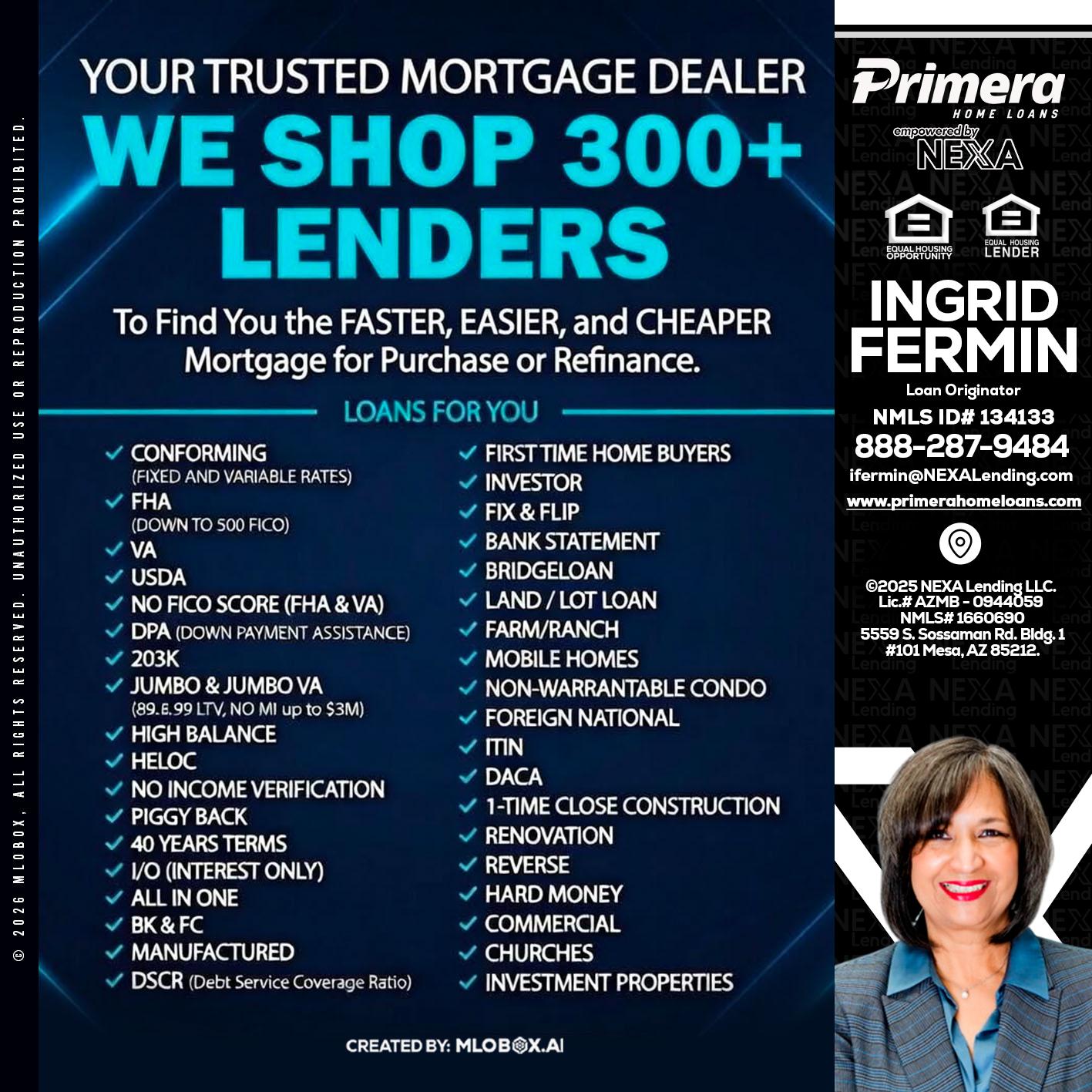 we shop 300 + lenders - Ingrid Fermin -Loan Originator