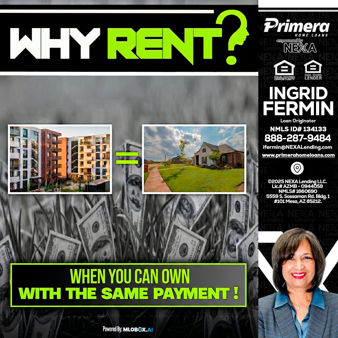 WHY RENT? - Ingrid Fermin -Loan Originator