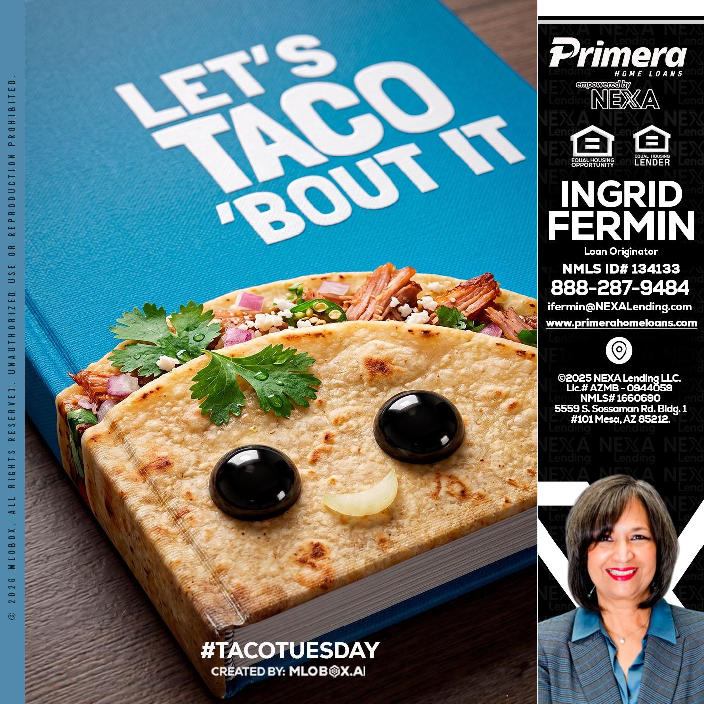 LETS TACO ABOUT IT - Ingrid Fermin -Loan Originator