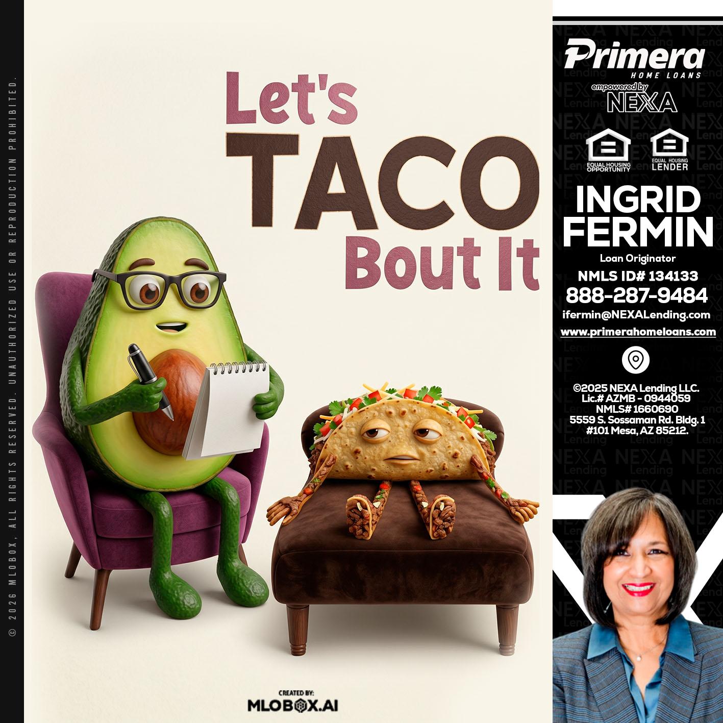 LETS TACO ABOUT IT - Ingrid Fermin -Loan Originator