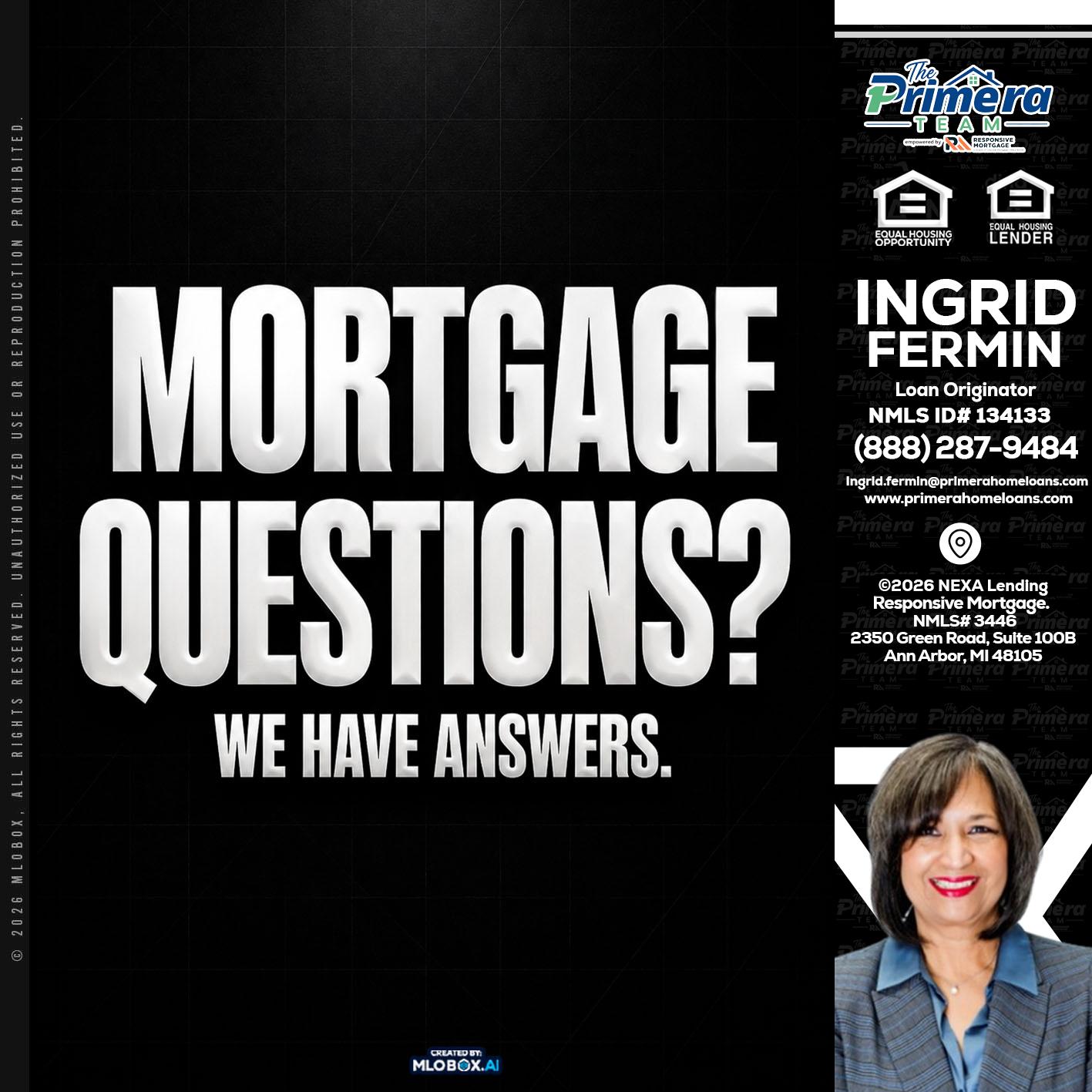 MORTGAGE QUESTION? - Ingrid Fermin -Loan Originator